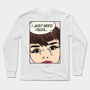 Retro Pop Art Comic Girl Crying Sad - I Just Need Pizza... Long Sleeve T-Shirt